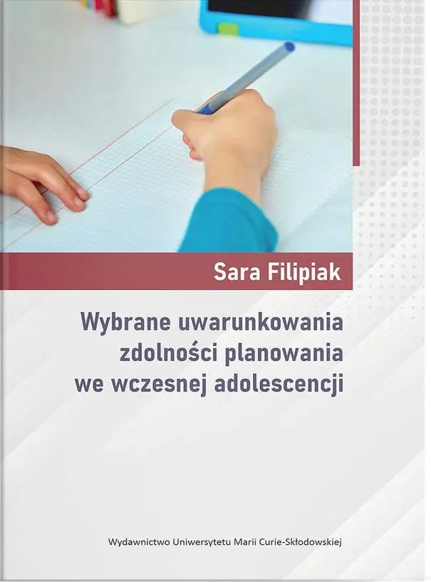 Książka - Wybrane uwarunkowania zdolności planowania we wczesnej adolescencji