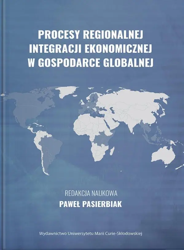 Książka - Procesy regionalnej integracji ekonomicznej w gospodarce globalnej
