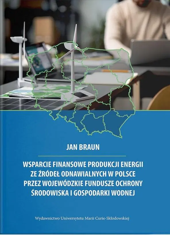 Książka - Wsparcie finansowe produkcji energii ze źródeł odnawialnych w Polsce przez wojewódzkie fundusze ochrony środowiska i gospodarki wodnej