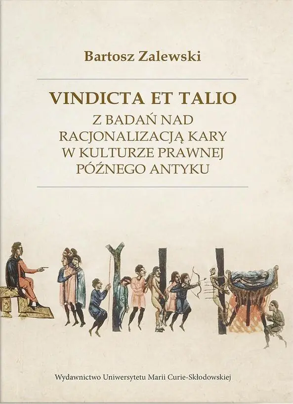 Książka - Vindicta et talio. Z badań nad racjonalizacją kary w kulturze prawnej późnego antyku