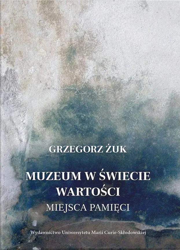 Książka - Muzeum w świecie wartości. Miejsca pamięci