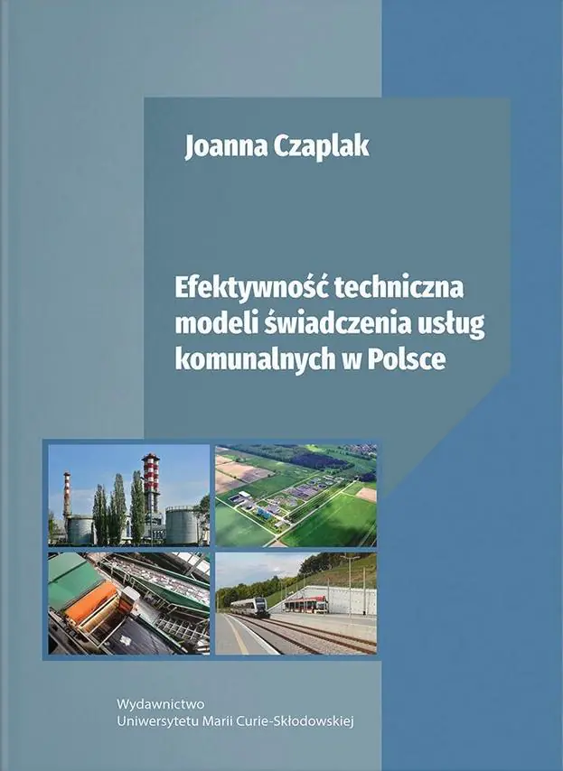 Książka - Efektywność techniczna modeli świadczenia usług komunalnych w Polsce