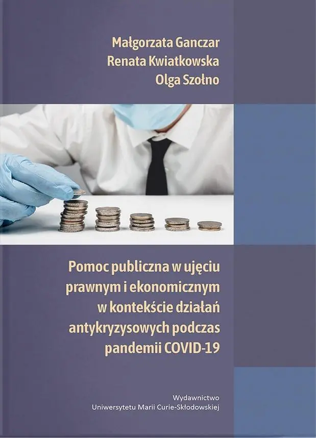 Książka - Pomoc publiczna w ujęciu prawnym i ekonomicznym w kontekście działań antykryzysowych podczas pandemii COVID-19