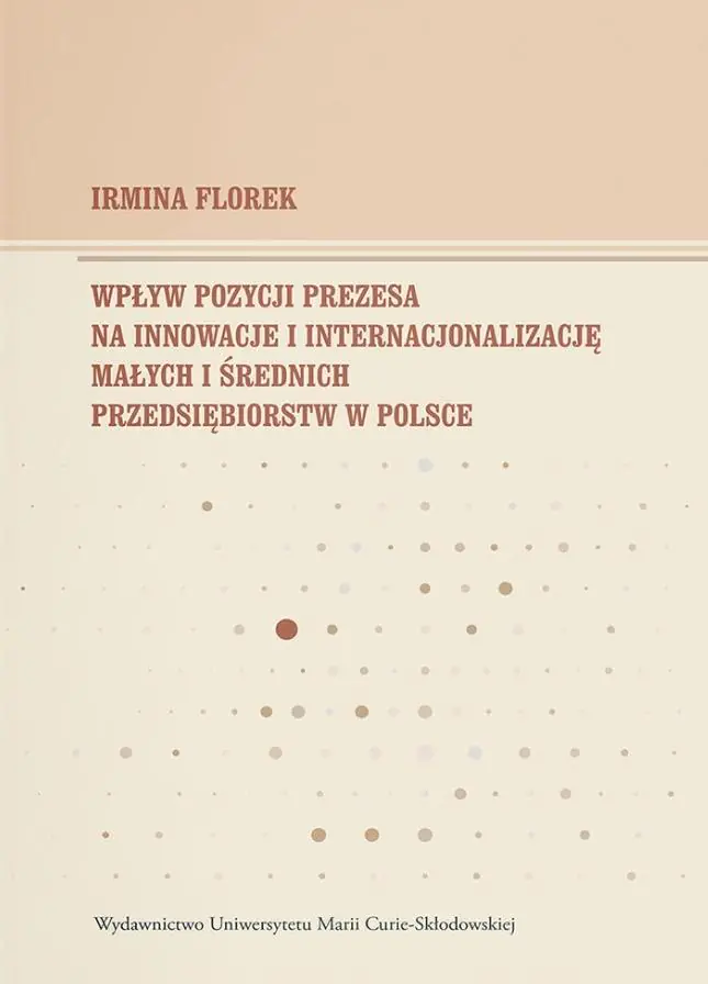 Książka - Wpływ pozycji prezesa na innowacje i internacjonalizację małych i średnich przedsiębiorstw w Polsce