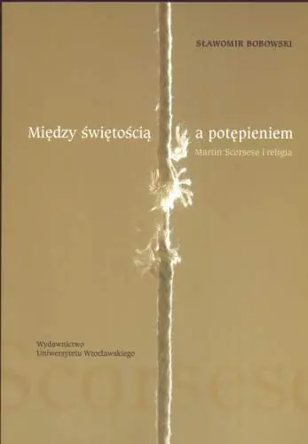 Książka - Między świętością a potępieniem  Martin Scorse i religia. Outlet