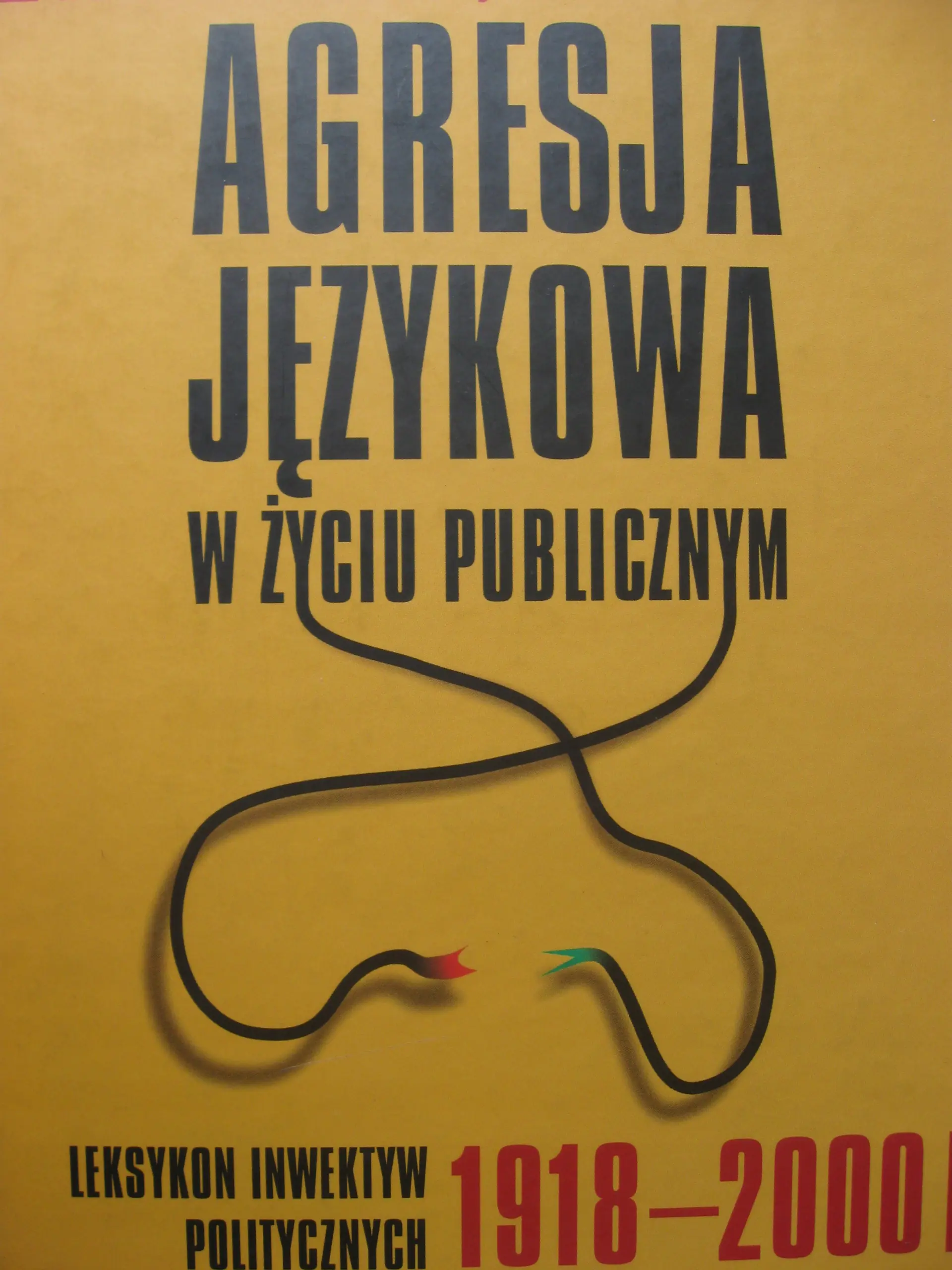 Książka - Agresja językowa w życiu publicznym Leksykon inwektyw politycznych 1918-2000. Outlet