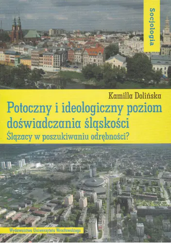 Książka - Potoczny i ideologiczny poziom doświadczania śląskości
