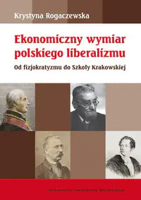 Książka - Ekonomiczny wymiar polskiego liberalizmu