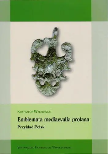 Książka - Emblemata mediaevalia profana. Przykład Polski