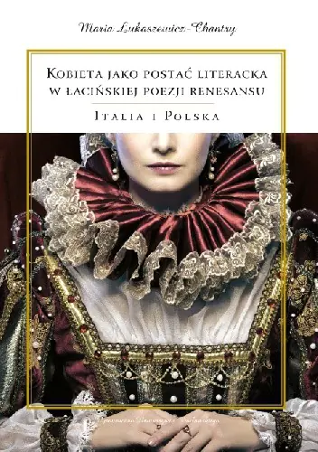Książka - Kobieta jako postać literacka w łacińskiej poezji renesansu