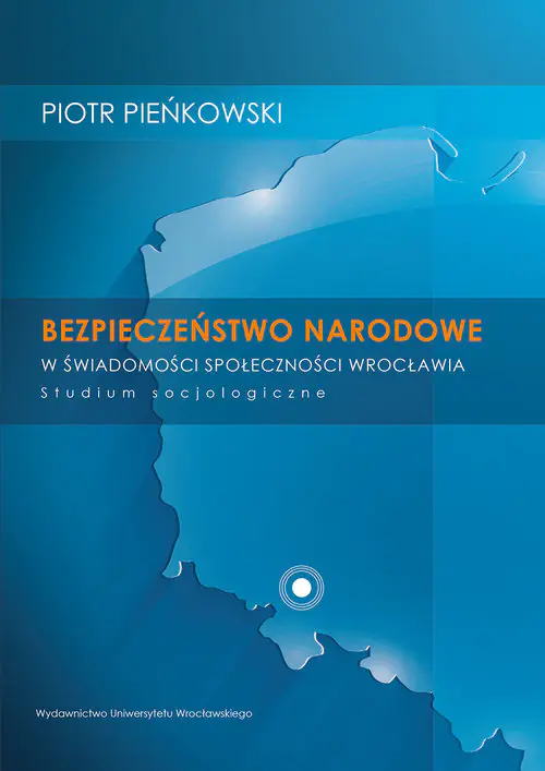 Książka - Bezpieczeństwo narodowe w świadomości społeczności Wrocławia