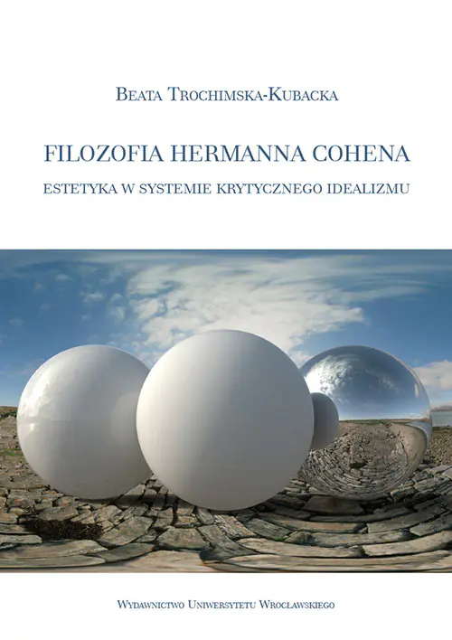 Książka - Filozofia Hermanna Cohena. Estetyka w systemie krytycznego idealizmu