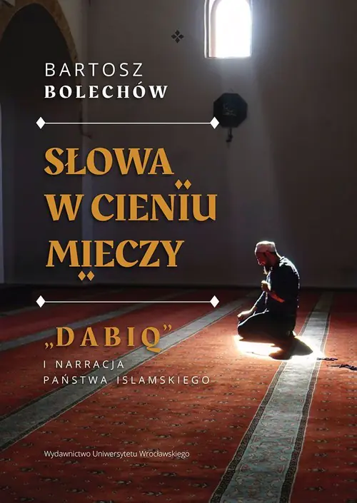 Książka - Słowa w cieniu mieczy  „Dabiq” i narracja Państwa Islamskiego