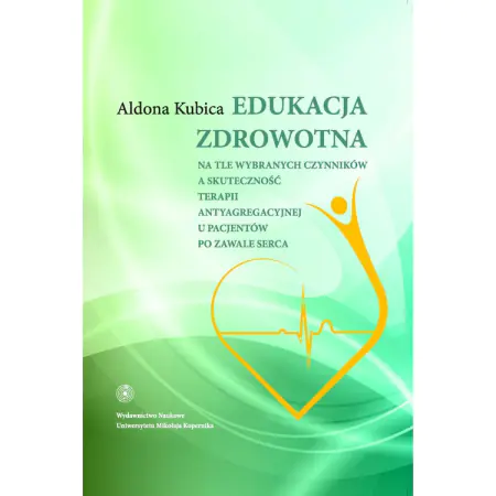 Książka - Edukacja zdrowotna na tle wybranych czynników a skuteczność terapii antyagregacyjnej