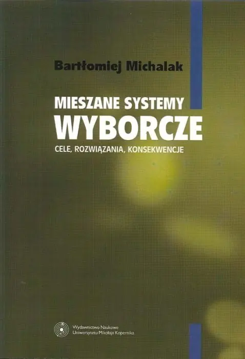 Książka - Mieszane systemy wyborcze. Cele, rozwiązania, konsekwencje