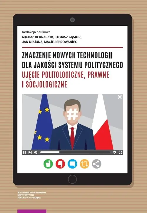 Książka - Znaczenie nowych technologii dla jakości systemu politycznego. Ujęcie politologiczne, prawne i socjologiczne