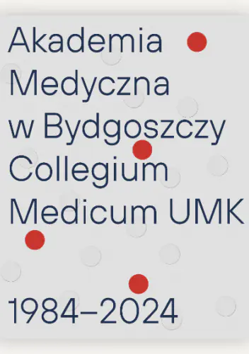 Książka - Akademia Medyczna w Bydgoszczy. Collegium Medicum UMK. 1984-2024