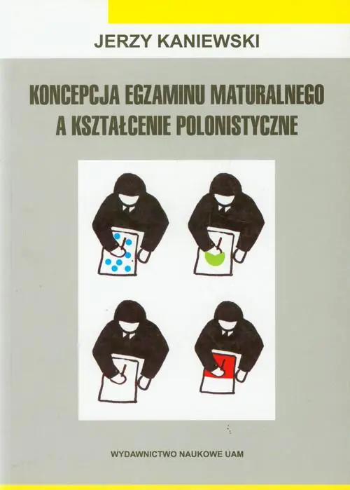 Książka - Koncepcja egzaminu maturalnego a kształcenie polonistyczne
