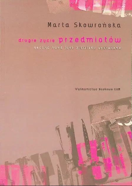 Książka - Drugie życie przedmiotów Second hand jako zjawisko społeczne