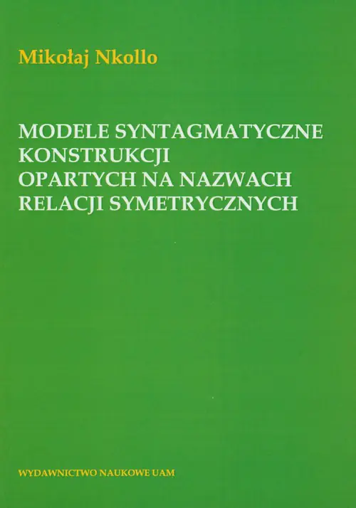 Książka - Modele syntagmatyczne konstrukcji opartych na nazwach relacji symetrycznych