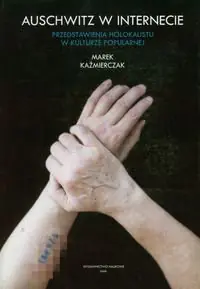 Książka - Auschwitz w Internecie - Kaźmierczak Marek