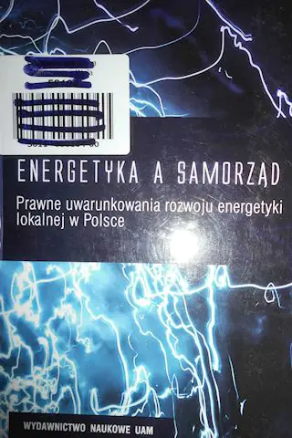 Książka - ENERGETYKA A SAMORZĄD PRAWNE UWARUNKOWANIA ROZWOJU ENERGETYKI LOKALNEJ W POLSCE