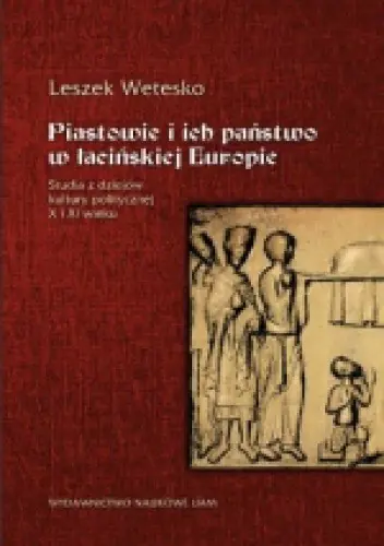 Książka - Piastowie i ich państwo w łacińskiej Europie