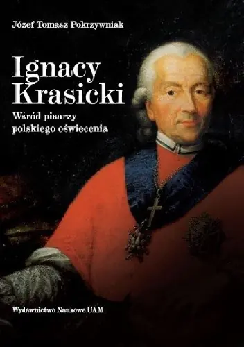 Książka - Ignacy Krasicki. Wśród pisarzy polskiego oświecenia - Pokrzywniak Józef Tomasz