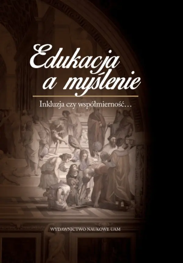 Książka - Edukacja a myślenie Inkluzja czy współmierność...