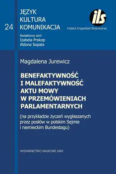 Książka - Benefaktywność i malefaktywność aktu mowy w przemówieniach parlamentarnych