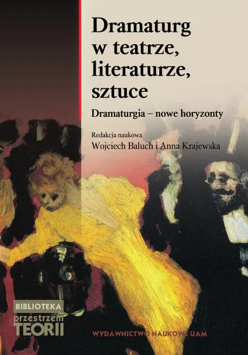 Książka - Dramaturg w teatrze, literaturze, sztuce. Dramaturgia - nowe horyzonty