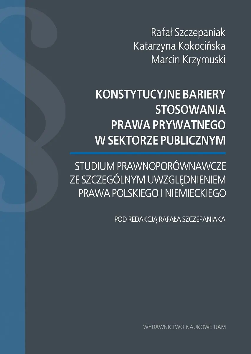 Książka - Konstytucyjne bariery stosowania prawa prywatnego w sektorze publicznym