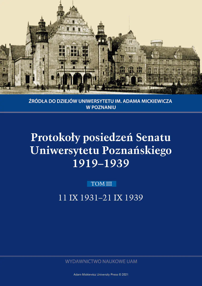 Książka - Protokoły posiedzeń Senatu Uniwersytetu Poznańskiego 1919-1939. Tom 3: 11 IX 1931-21 IX 1939