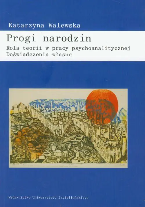 Książka - Progi narodzin Rola teorii w pracy psychoanalitycznej