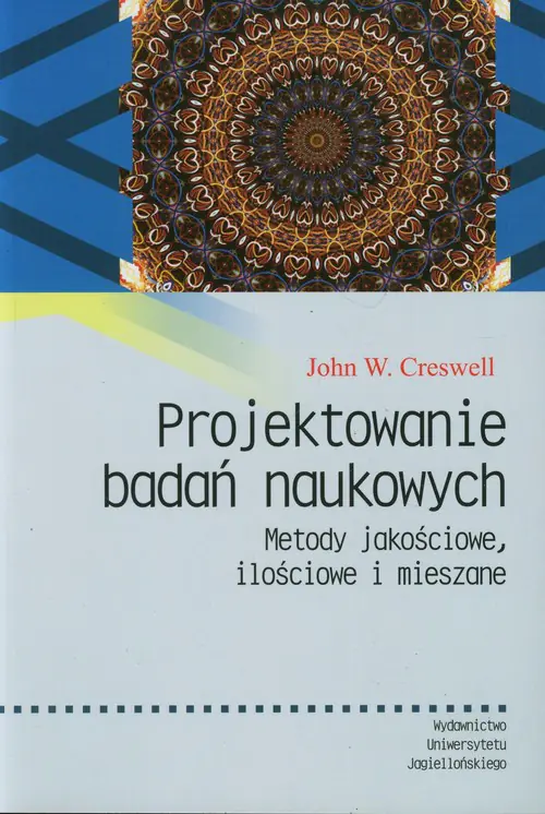 Książka - Projektowanie badań naukowych. Metody jakościowe, ilościowe i mieszane