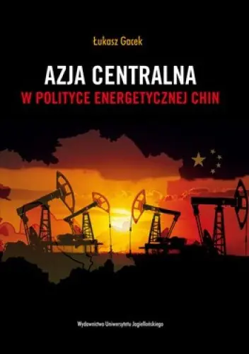 Książka - Azja Centralna w polityce energetycznej Chin