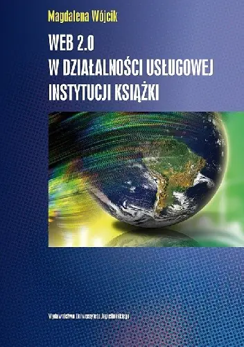 Książka - Web 2.0 w działalności usługowej instytucji książki - Magdalena Wójcik - 