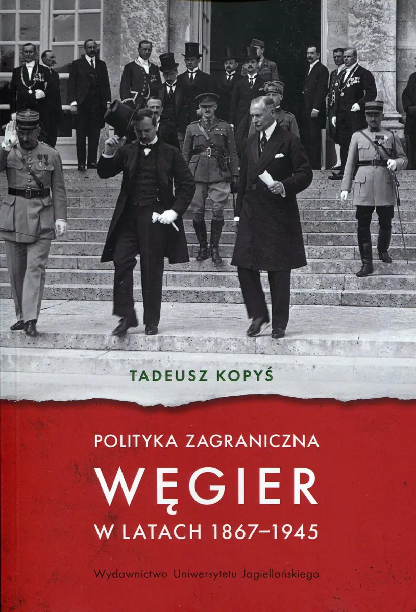 Książka - Polityka zagraniczna Węgier w latach 1867-1945