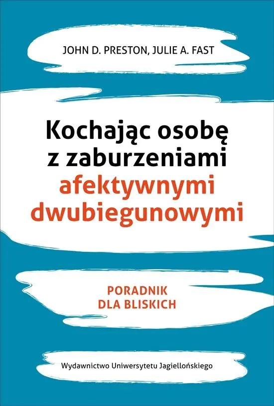 Kochając osobę z zaburzeniami afektywnymi dwubiegunowymi. Poradnik dla bliskich