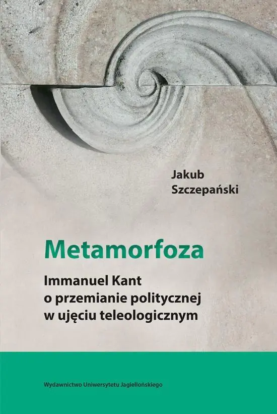 Książka - Metamorfoza. Immanuel Kant o przemianie politycznej w ujęciu teologicznym