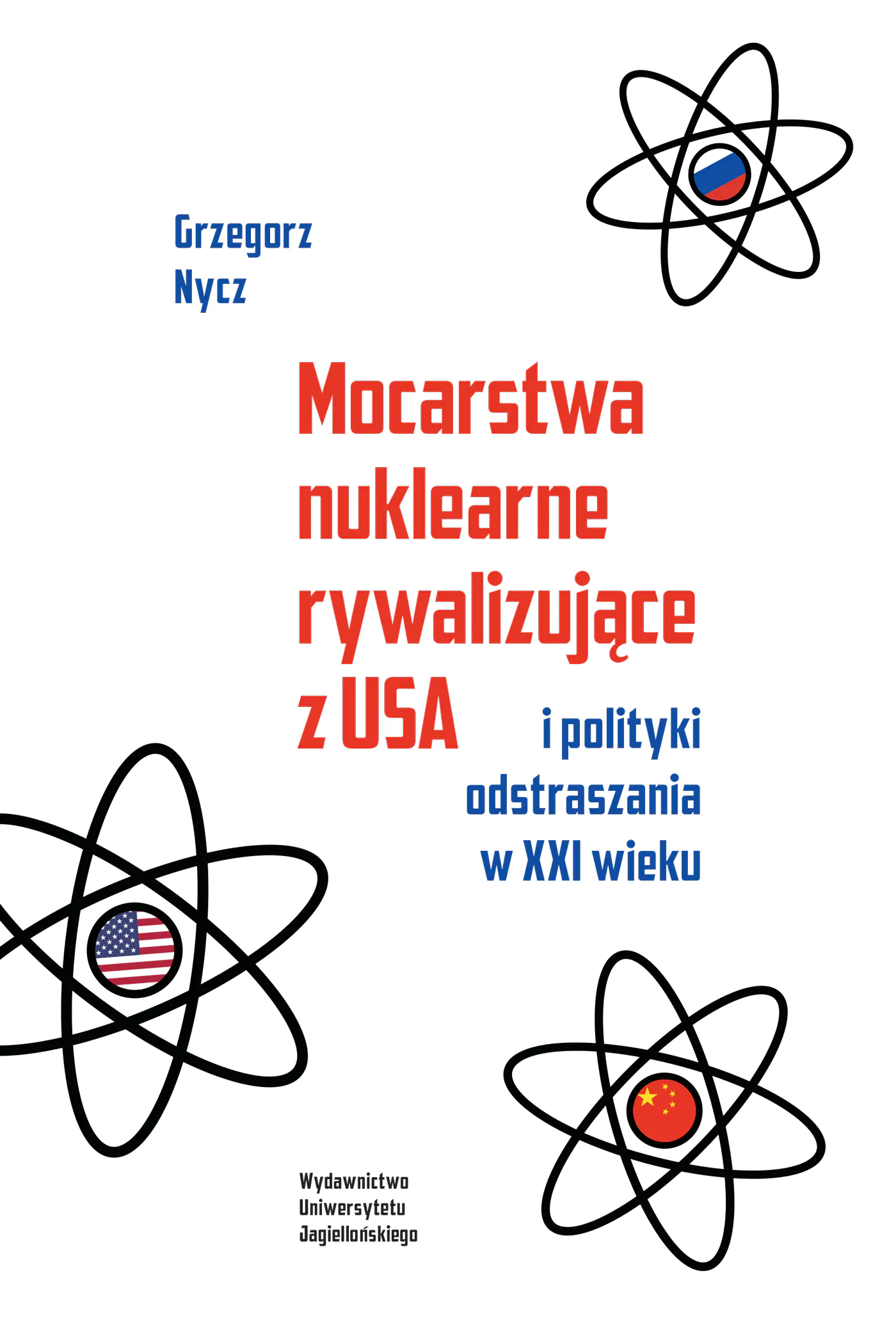 Książka - Mocarstwa nuklearne rywalizujące z USA i polityki odstraszania w XXI wieku