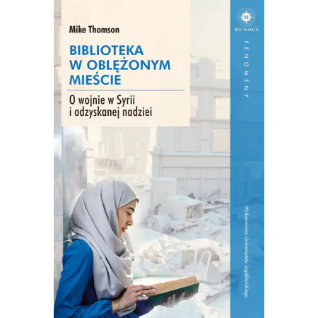 Książka - Biblioteka w oblężonym mieście. O wojnie w Syrii i odzyskanej nadziei