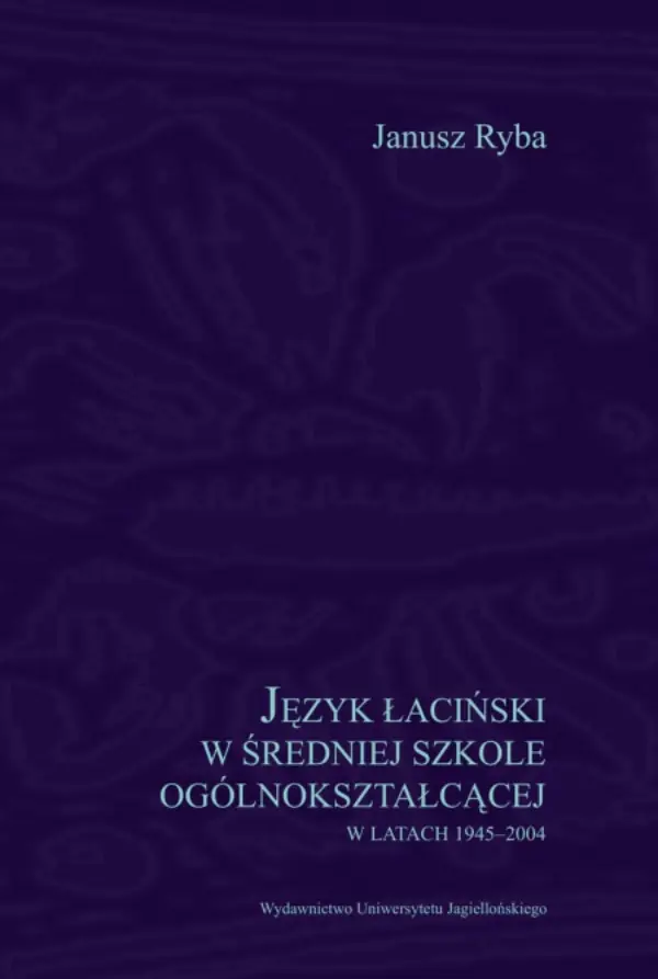 Książka - Język łaciński w średniej szkole ogólnokształcącej w latach 1945-2004