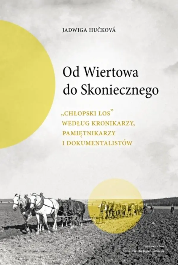 Książka - Od Wiertowa do Skoniecznego „Chłopski los” według kronikarzy, pamiętnikarzy i dokumentalistów