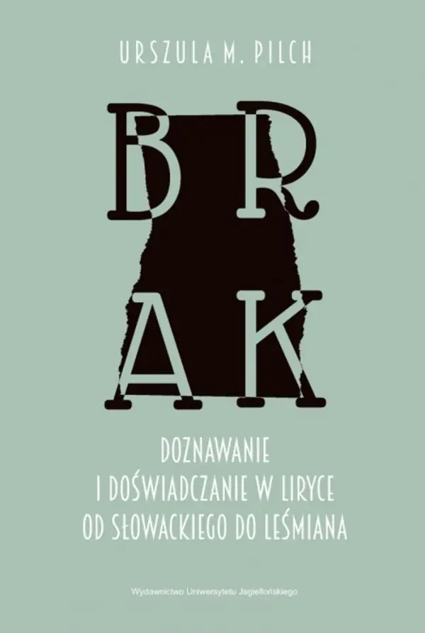 Książka - Brak. Doznawanie i doświadczanie w liryce..