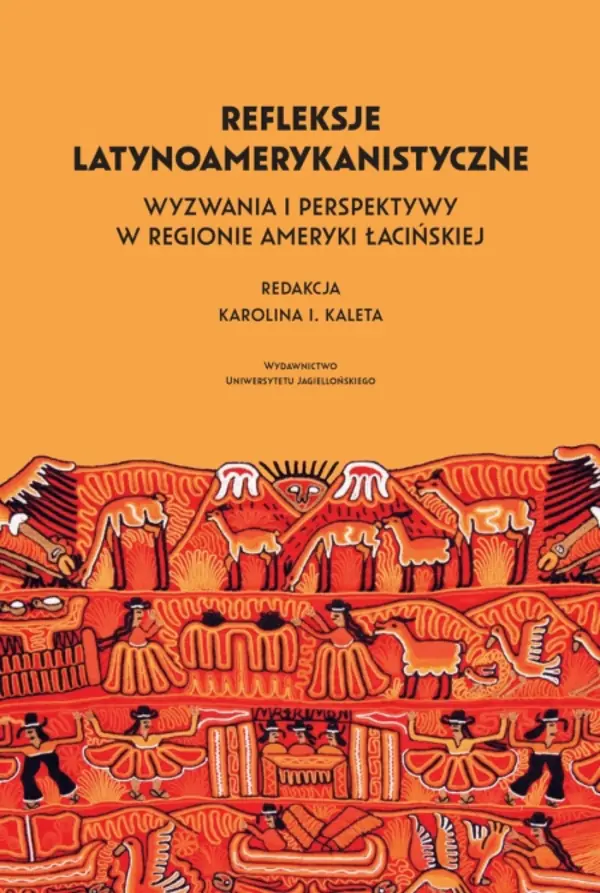 Książka - Refleksje latynoamerykanistyczne. Wyzwania i perspektywy w regionie Ameryki Łacińskiej
