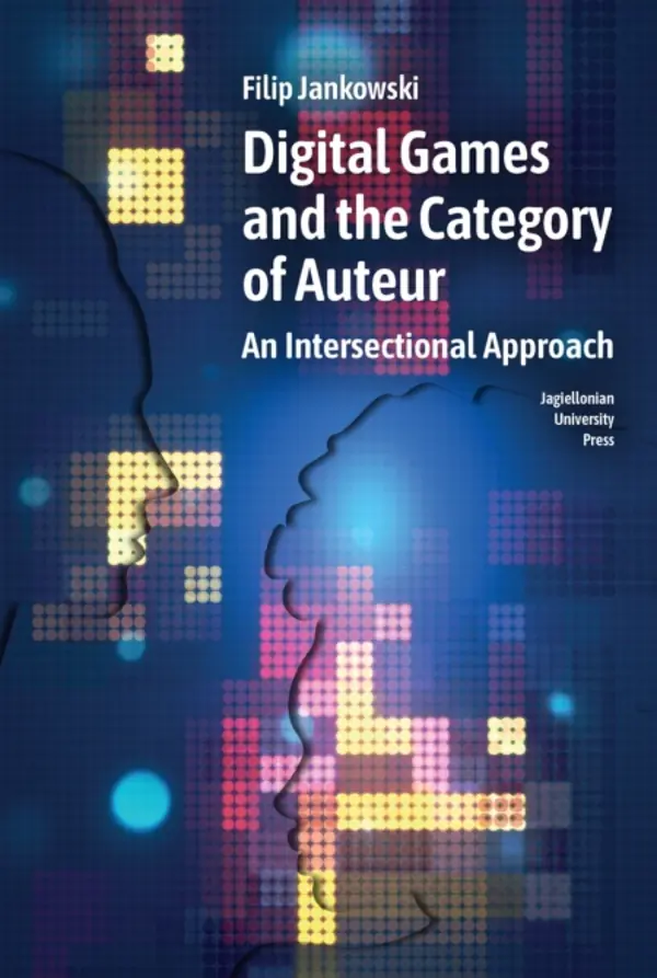 Książka - Digital Games and the Category of Auteur An Intersectional Approach