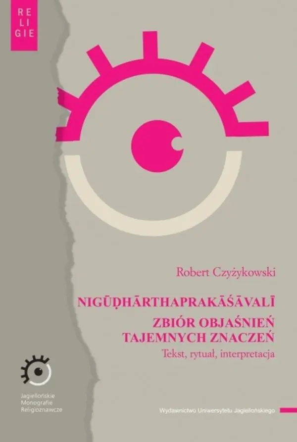 Książka - Nigūḍhārthaprakāśāvalī.  Zbiór objaśnień tajemnych znaczeń. Tekst, rytuał, interpretacja
