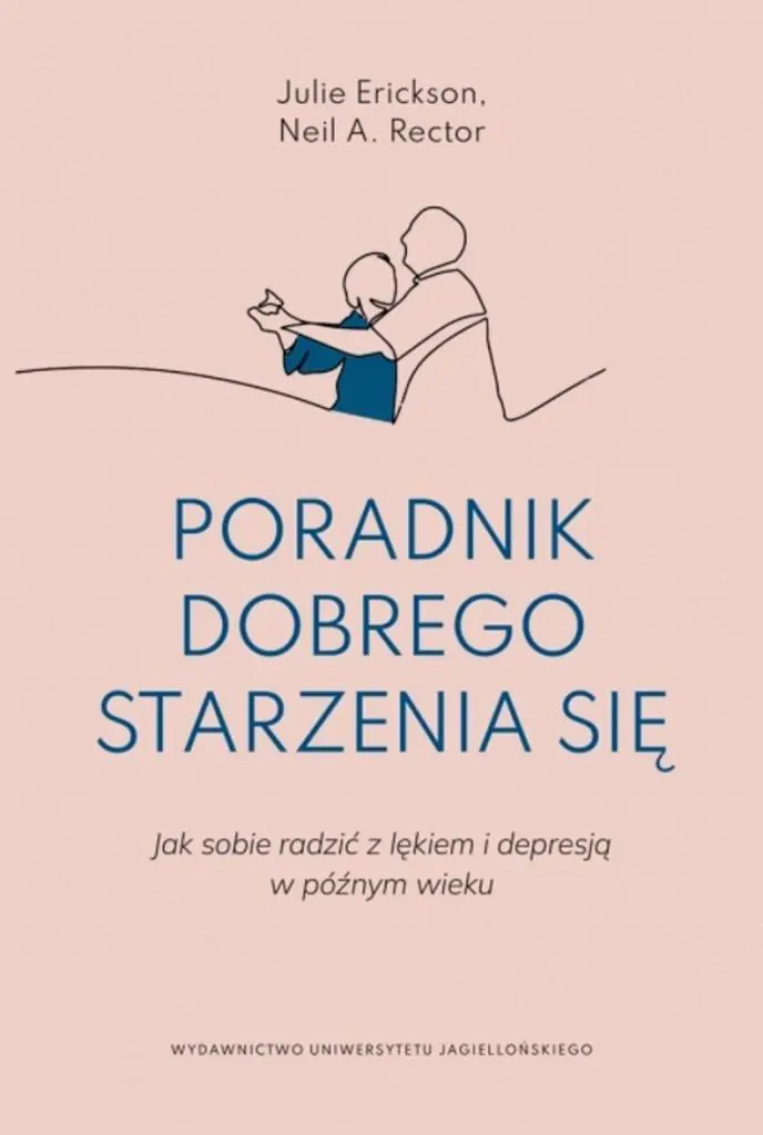 Książka - Poradnik dobrego starzenia się. Jak sobie radzić z lękiem i depresją w późnym wieku