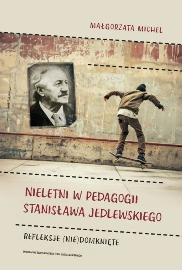 Książka - Nieletni w pedagogii Stanisława Jedlewskiego. Refleksje (nie)domknięte